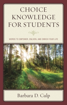 Paperback Choice Knowledge for Students: Words to Empower, Enliven, and Enrich Your Life Book