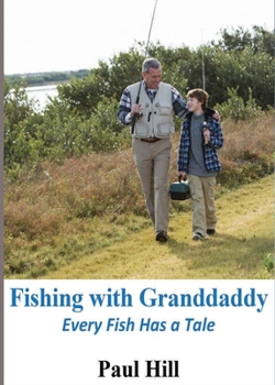 Paperback Fishing with Granddaddy: Every Fish Has a Tale Book