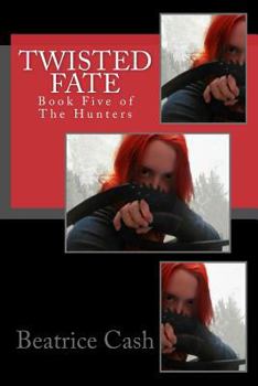 Paperback Twisted Fate: Book Five of The Hunters Book