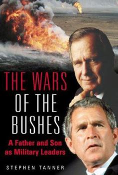 Hardcover The Wars of the Bushes: A Father and Son as Military Leaders Book