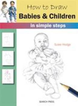 Paperback How to Draw Babies & Children: In Simple Steps Book