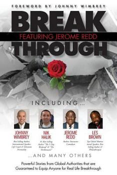 Paperback Break Through Featuring Jerome Redd: Powerful Stories from Global Authorities That Are Guaranteed to Equip Anyone for Real Life Breakthroughs Book