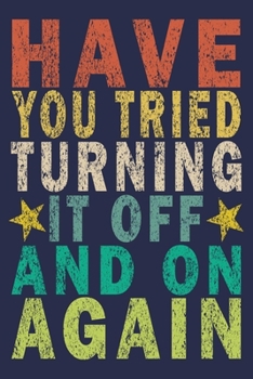 Have You Tried Turning it Off and On Again: Funny Vintage Tech Support Gift Journal