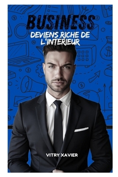 Paperback Business - Deviens riche de l'intérieur [French] Book