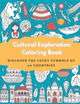 Cultural Exploration Coloring Book: Discover the Lucky Symbols of 70 Countries