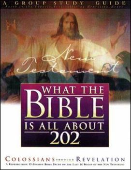 Paperback What the Bible is All about 202 New Testament: Colossians-Revelations Group Study Guide Book