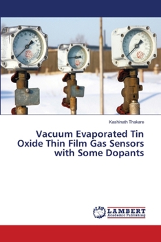 Paperback Vacuum Evaporated Tin Oxide Thin Film Gas Sensors with Some Dopants Book