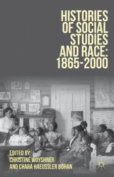 Hardcover Histories of Social Studies and Race: 1865-2000 Book