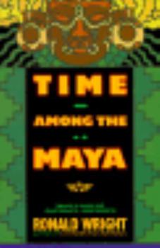 Paperback Time Among the Maya: Travels in Belize, Guatemala, and Mexico Book