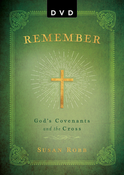 Cover for "Remember DVD: God's Covenants and the Cross"