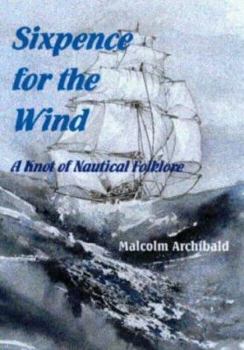 Paperback Sixpence for the Wind: A Knot of Nautical Folklore Book