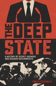 Paperback The Deep State: A History of Secret Agendas and Shadow Governments Book