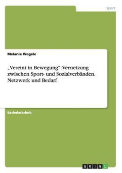 Paperback "Vereint in Bewegung": Vernetzung zwischen Sport- und Sozialverbänden. Netzwerk und Bedarf [German] Book