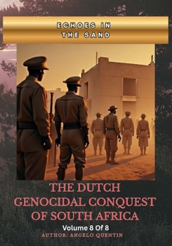 Paperback Echoes in the Sand: The Dutch Genocidal Conquest of South Africa Vol 8 Of 8 Book