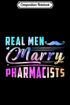 Paperback Composition Notebook: Real Men Marry Pharmacists Journal/Notebook Blank Lined Ruled 6x9 100 Pages Book