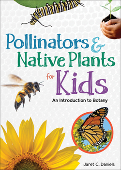 Paperback Pollinators & Native Plants for Kids: An Introduction to Botany Book