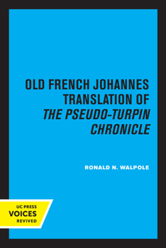 Paperback The Old French Johannes Translation of the Pseudo-Turpin Chronicle: A Critical Edition Book