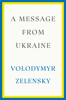 Hardcover A Message from Ukraine: Speeches, 2019-2022 Book