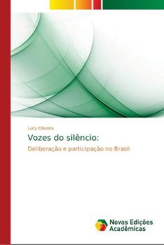 Vozes do silêncio:: Deliberação e participação no Brasil