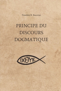 Paperback Principe du discours dogmatique [French] Book