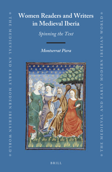 Hardcover Women Readers and Writers in Medieval Iberia: Spinning the Text Book