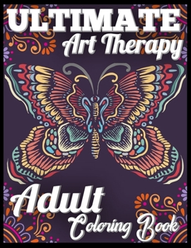 Ultimate Art Therapy Adult Coloring Book: 20 adult coloring page patterns