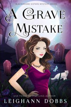 A Grave Mistake - Book #6 of the Blackmoore Sisters