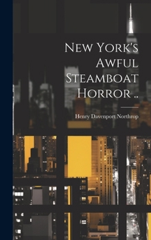 Hardcover New York's Awful Steamboat Horror .. Book