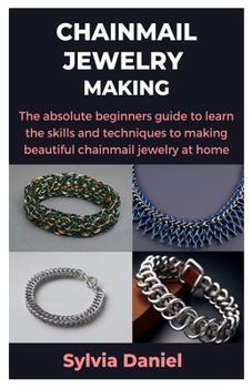Advanced Chainmaille Book CHAINMAIL JEWELRY MAKING: The absolute... book by Sylvia Daniel