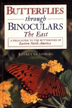 Paperback Butterflies Through Binoculars: The Easta Field Guide to the Butterflies of Eastern North America Book