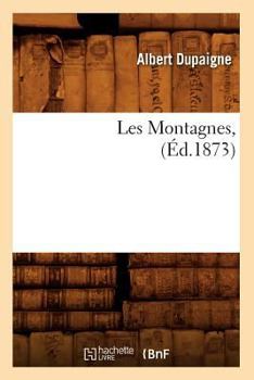 Paperback Les Montagnes, (Éd.1873) [French] Book
