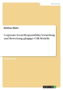 Paperback Corporate Social Responsibility. Vorstellung und Bewertung gängiger CSR-Modelle [German] Book