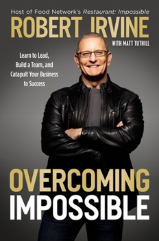 Hardcover Overcoming Impossible: Learn to Lead, Build a Team, and Catapult Your Business to Success Book