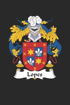 Lopes: Lopes Coat of Arms and Family Crest Notebook Journal (6 x 9 - 100 pages)