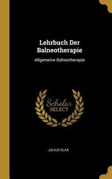 Hardcover Lehrbuch Der Balneotherapie: Allgemeine Balneotherapie [German] Book