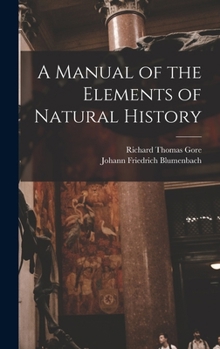 Hardcover A Manual of the Elements of Natural History Book