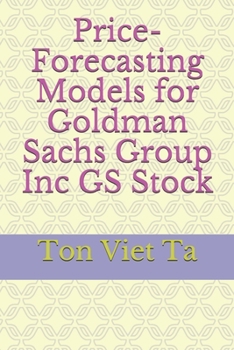 Price-Forecasting Models for Goldman Sachs Group Inc GS Stock (DOW JONES 30 Companies)