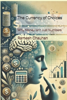 The Currency of Choices: Why Money Isn’t Just Numbers