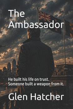 Paperback The Ambassador: He built his life on trust. Someone built a weapon from it. Book