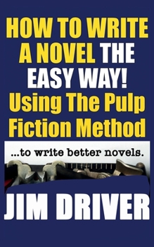 Paperback How To Write A Novel The Easy Way Using The Pulp Fiction Method To Write Better Novels: Writing Skills Book