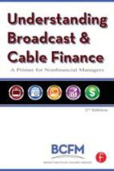 Paperback Understanding Broadcast and Cable Finance: A Primer for the Nonfinancial Managers Book