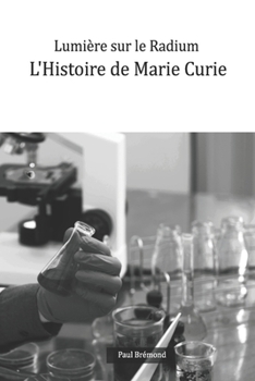 Paperback Lumière sur le Radium: L'Histoire de Marie Curie [French] Book