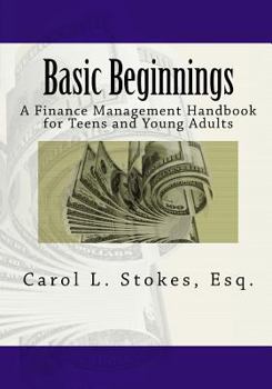 Paperback Basic Beginnings: A Finance Management Handbook for Teens and Young Adults Book