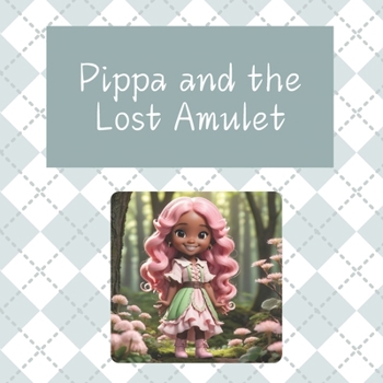 Paperback Pippa and the Lost Amulet Book