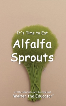 It's Time to Eat Alfalfa Sprouts (Time to Eat Book)