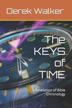 Paperback The KEYS of TIME: A Revelation of Bible Chronology Book