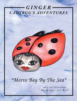 Paperback Ginger Lady Bug's Adventures ''Morro Bay by the Sea'' Book