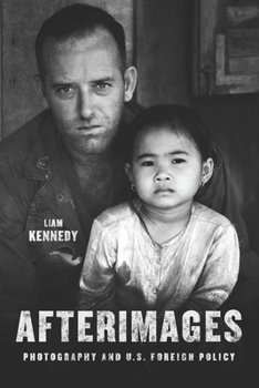 Hardcover Afterimages: Photography and U.S. Foreign Policy Book