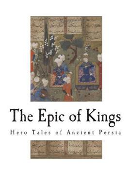 Paperback The Epic of Kings: Hero Tales of Ancient Persia Book