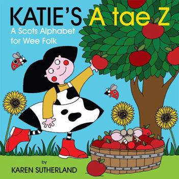 Board book Katie's A Tae Z: An Alphabet for Wee Folk [Scots] Book